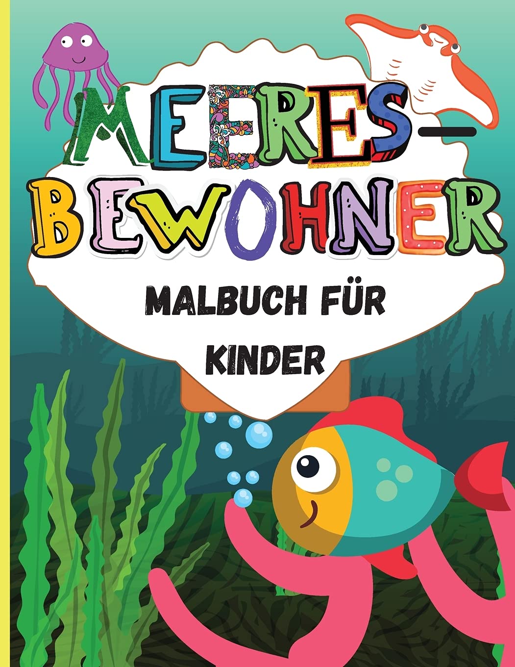 Meeresbewohner: Erstaunlich Malbuch für Kinder - Fun Coloring Pages - Hai, Delfin, Seepferdchen und viele mehr - Meerestiere, Meeresbewohner & Unterwasserleben Non-fiction