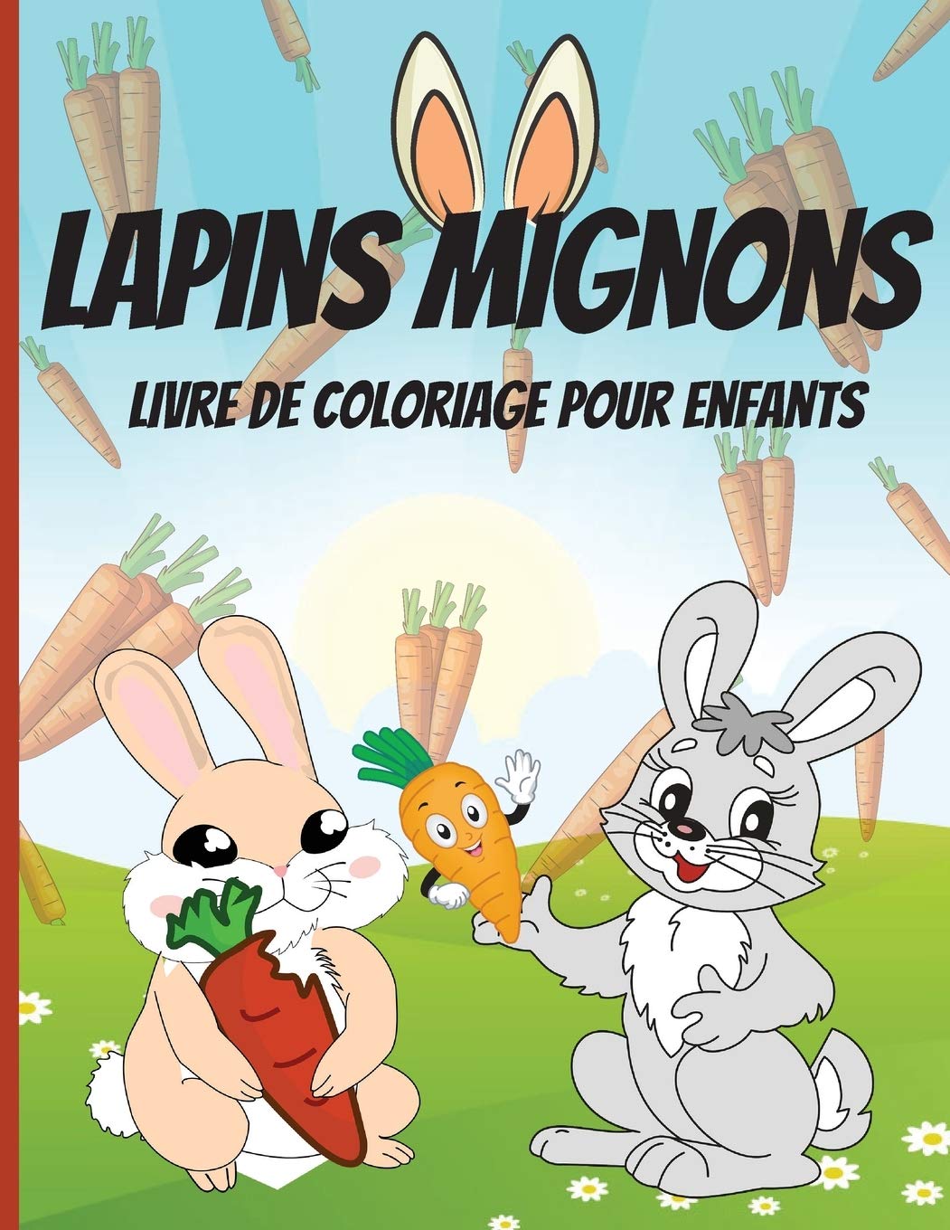 Lapins Mignons Livre de Coloriage pour Enfants: Livre de coloriage et d'activités avec des lapins mignons et adorables pour les tout-petits et les enfants - Pages de coloriage faciles et amusantes book