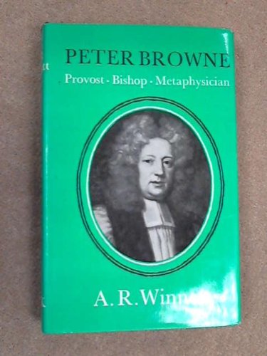 Peter Browne: Provost, Bishop, Metaphysician (Church Historical Society S.) Books