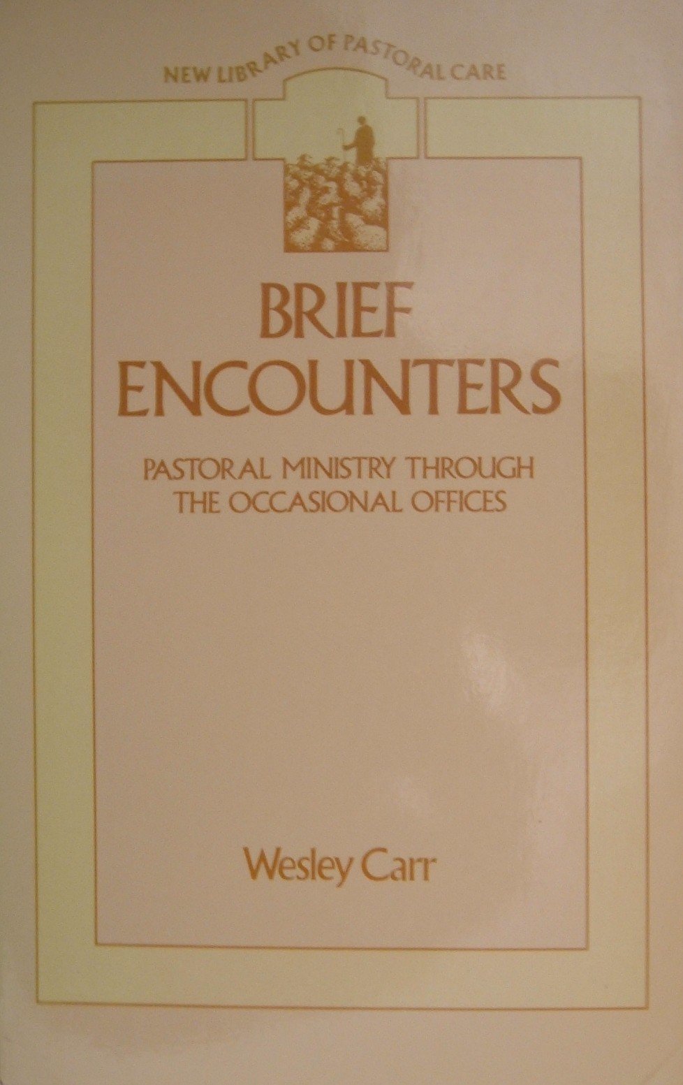 Brief Encounters: Pastoral Ministry Through the Occasional Offices (New Library of Pastoral Care) Religion & Esotericism