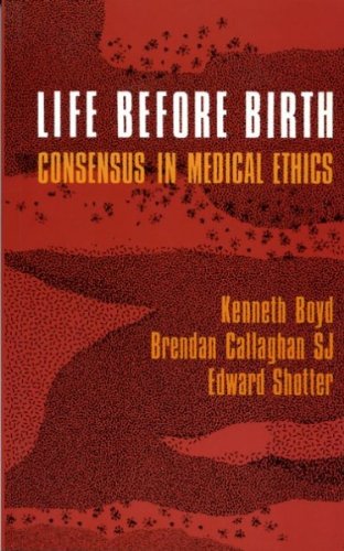Life Before Birth: Search for Consensus on Abortion and the Treatment of Infertility book