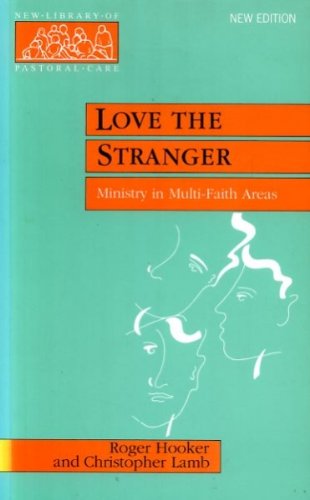 Love the Stranger: Ministry in Multi-faith Areas (New Library of Pastoral Care) book