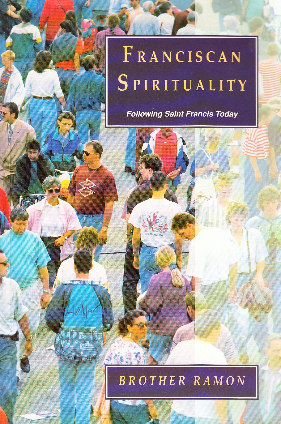 Franciscan Spirituality: Following Saint Francis Today book