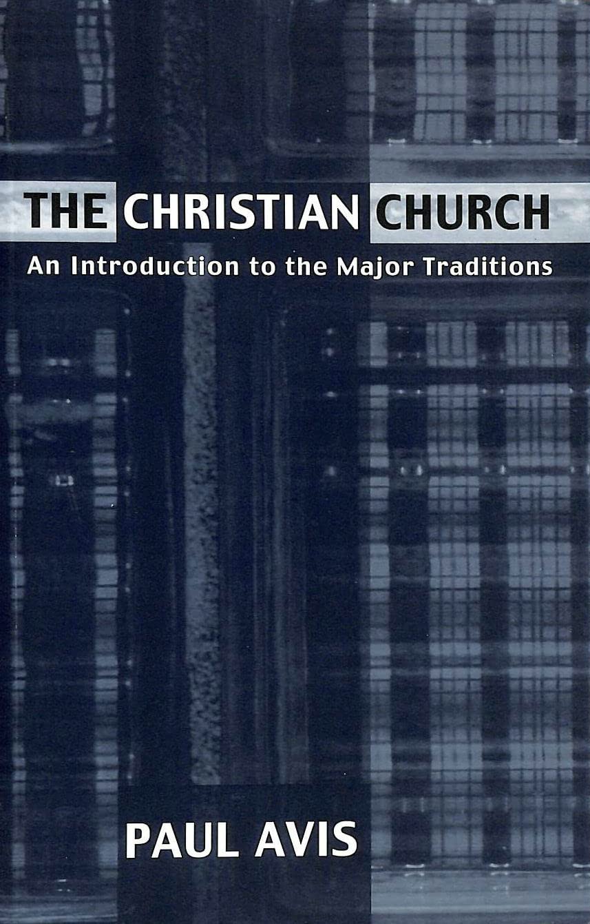 The Christian Church: An Introduction to the Major Traditions Religion & Esotericism