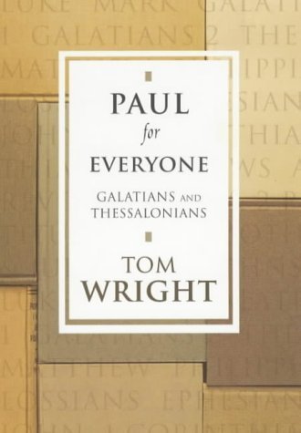 Paul for Everyone: Galatians and Thessalonians (New Testament for Everyone) Religion & Esotericism