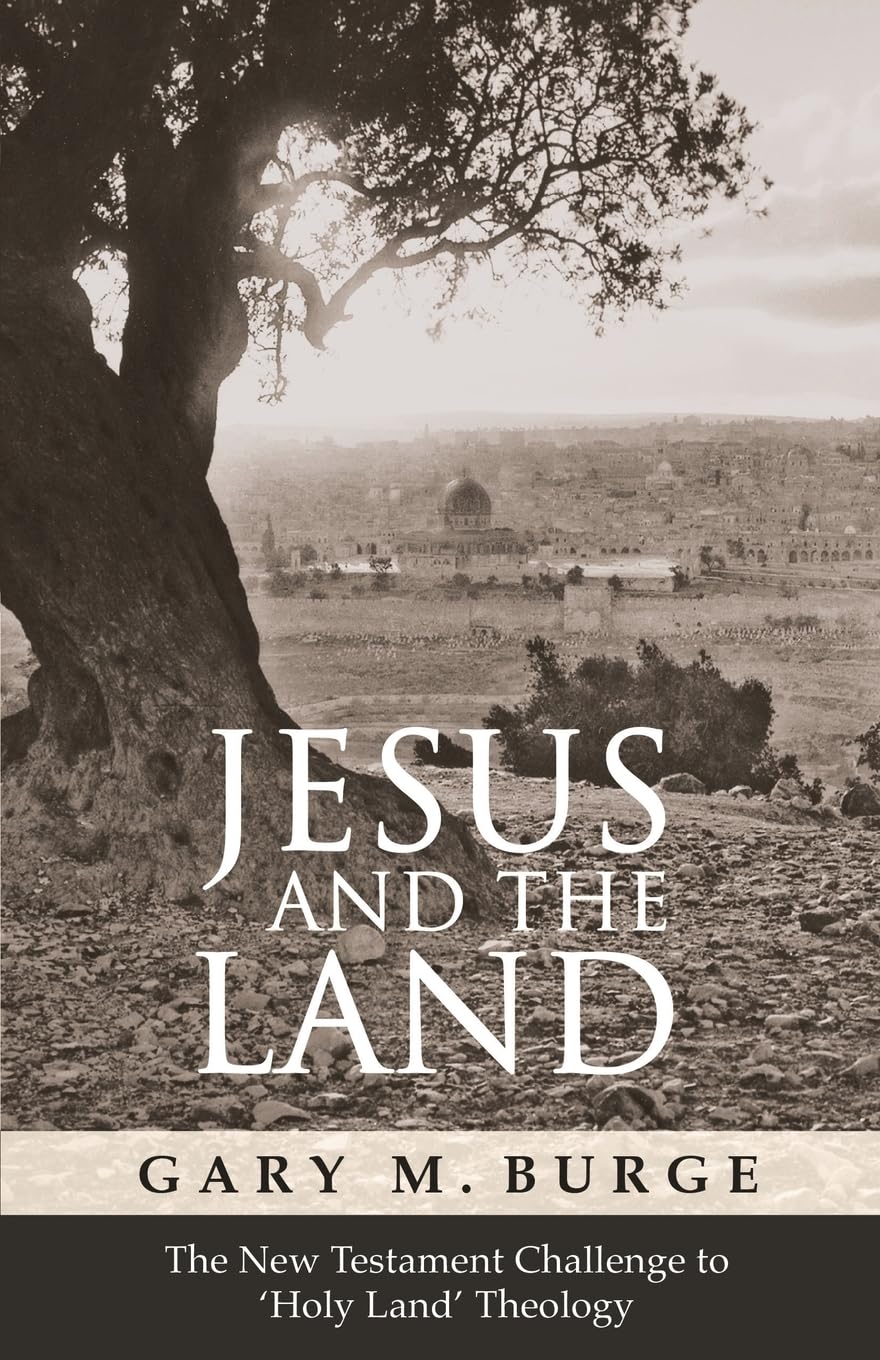 Jesus and the Land: How The New Testament Transformed 'Holy Land' Theology book