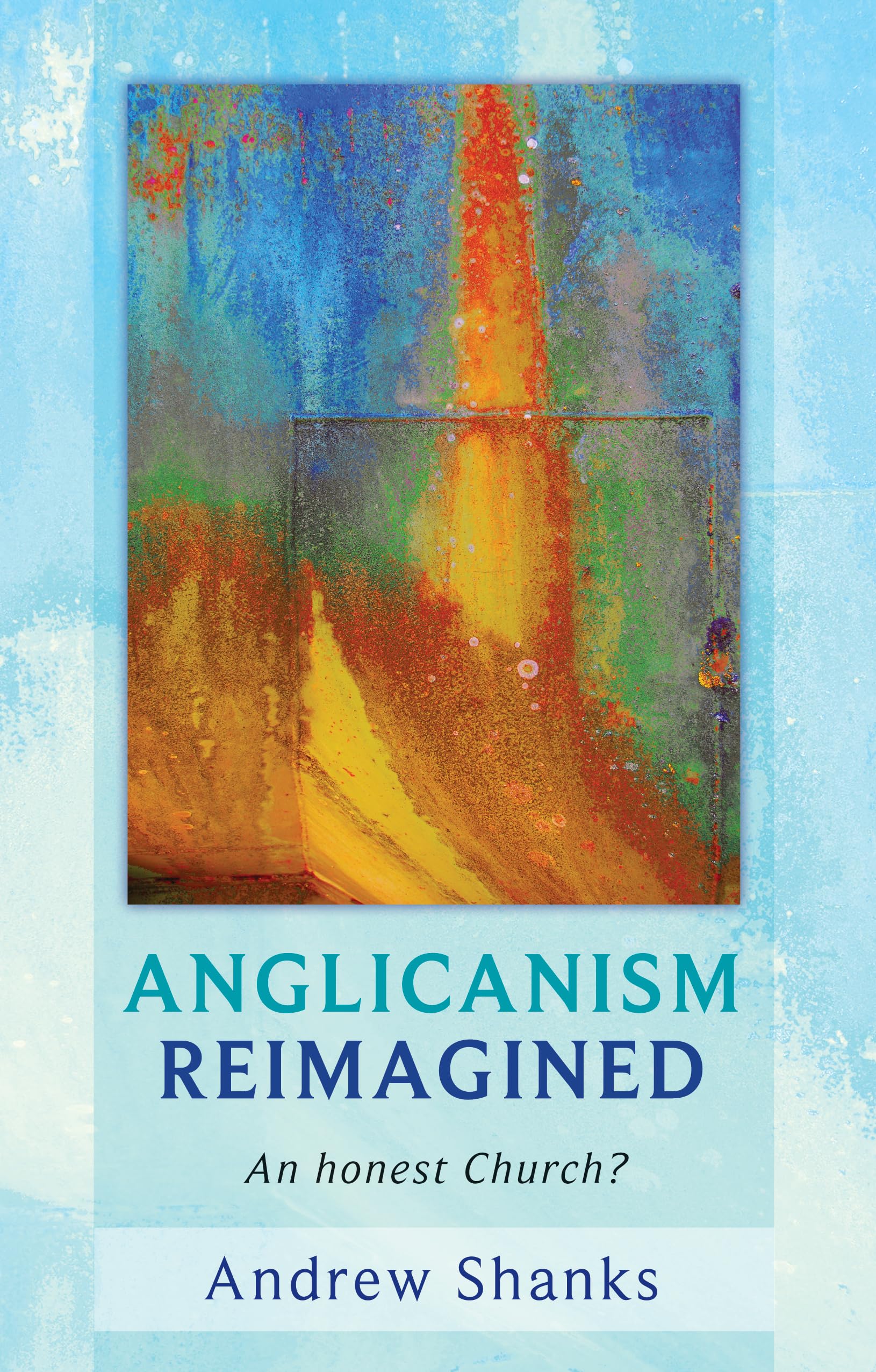 Anglicanism Reimagined: An Honest Church? book