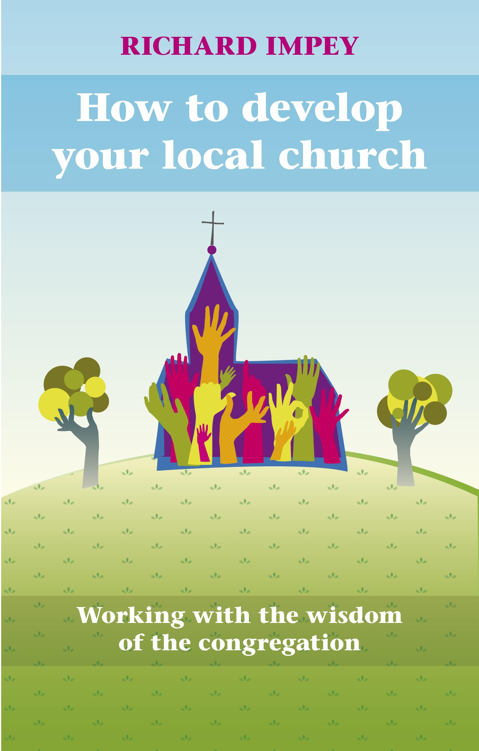 How to Develop Your Local Church: Working with the wisdom of the congregation Religion & Esotericism