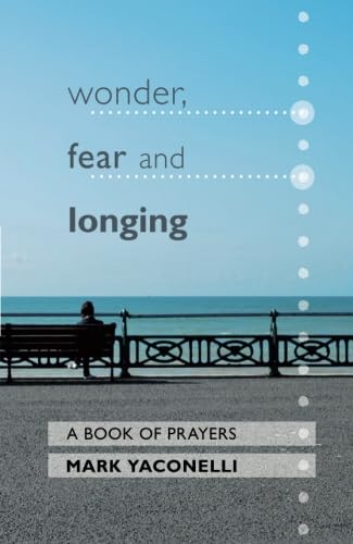 Wonder, Fear and Longing: A Book of Prayers Social Sciences