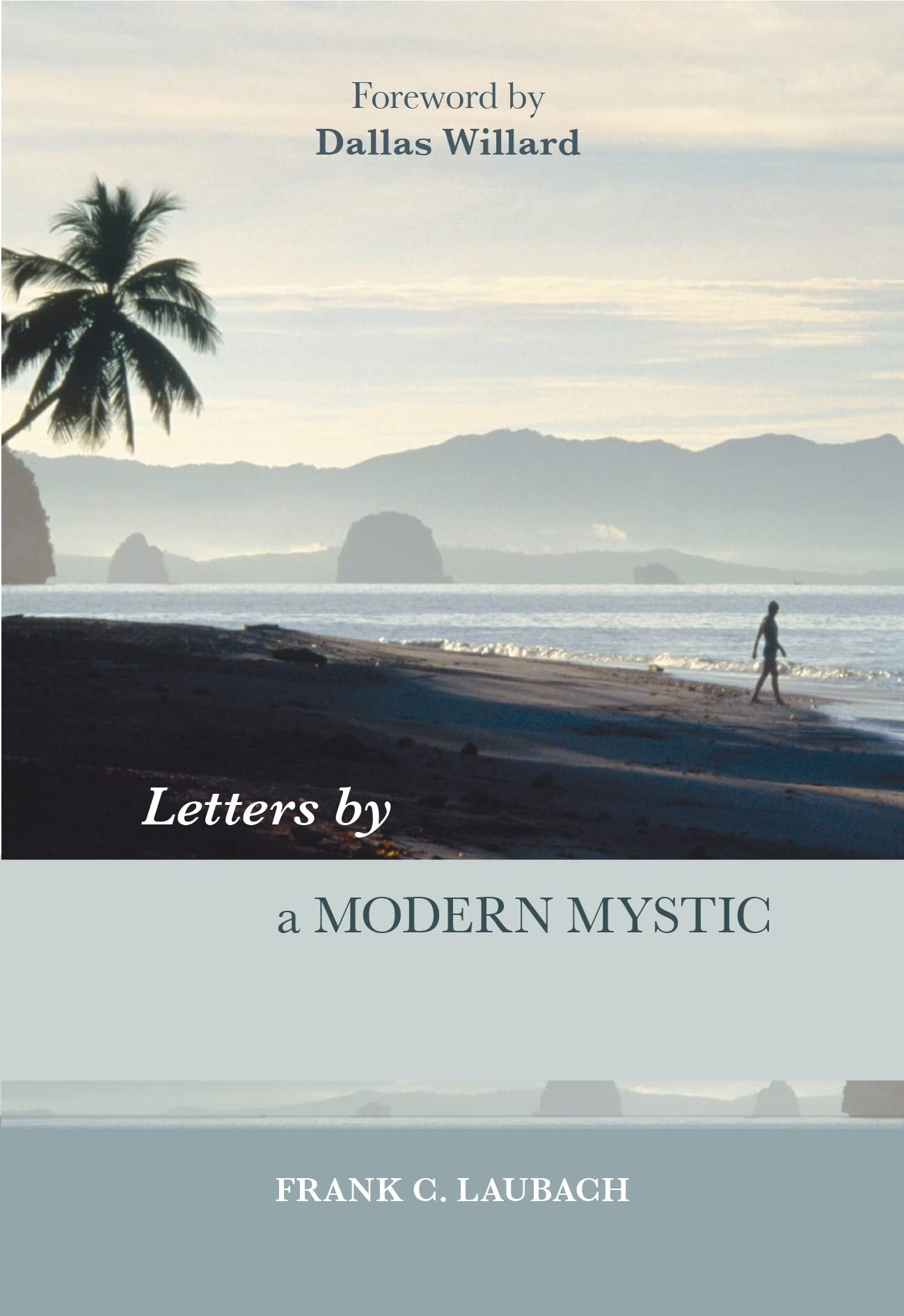 Letters by a Modern Mystic: Excerpts From Letters Written To His Father By Frank C. Laubach Social Sciences