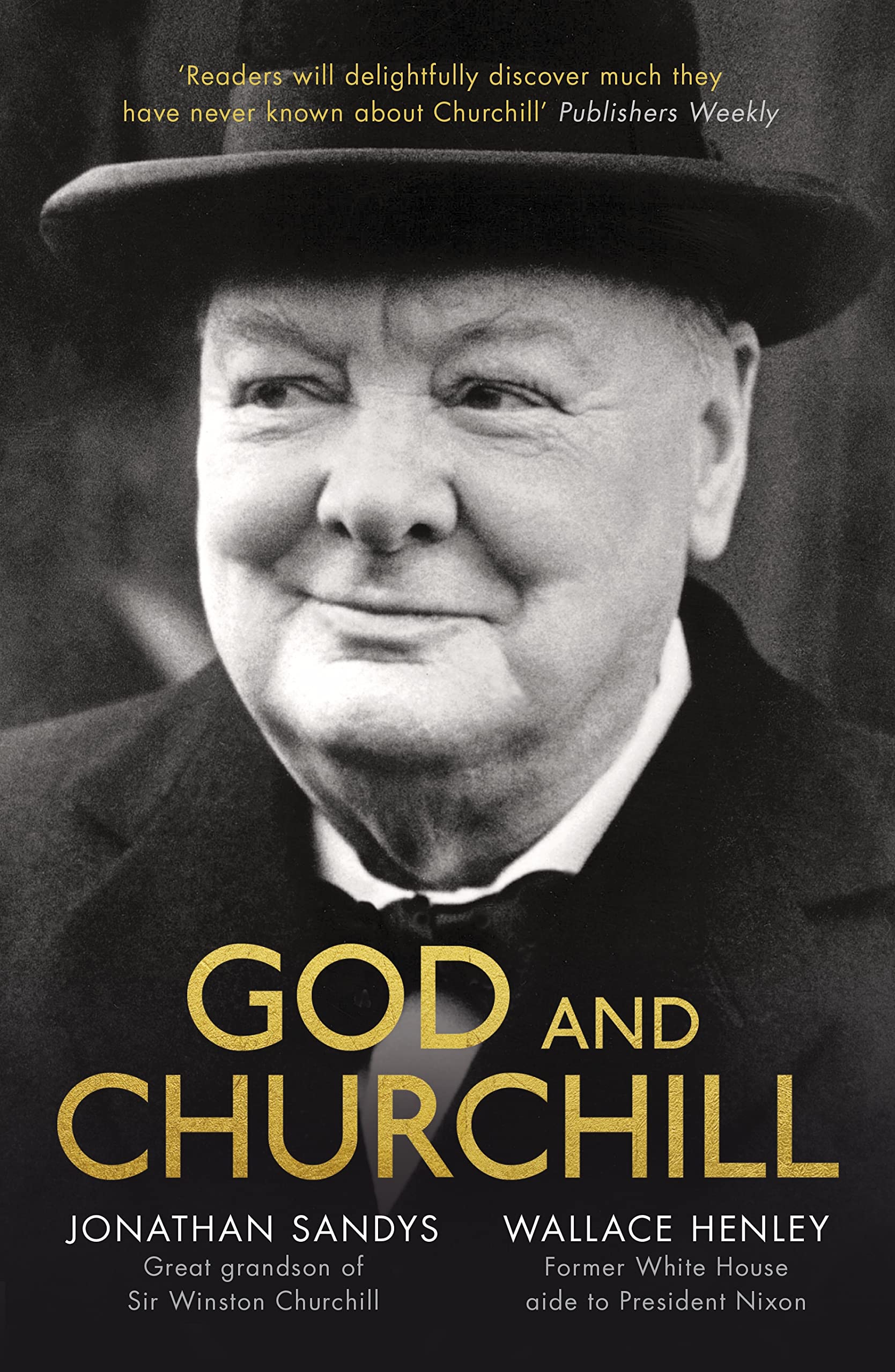 God and Churchill: How The Great Leader’s Sense Of Divine Destiny Changed His Troubled World And Offers Hope For Ours book