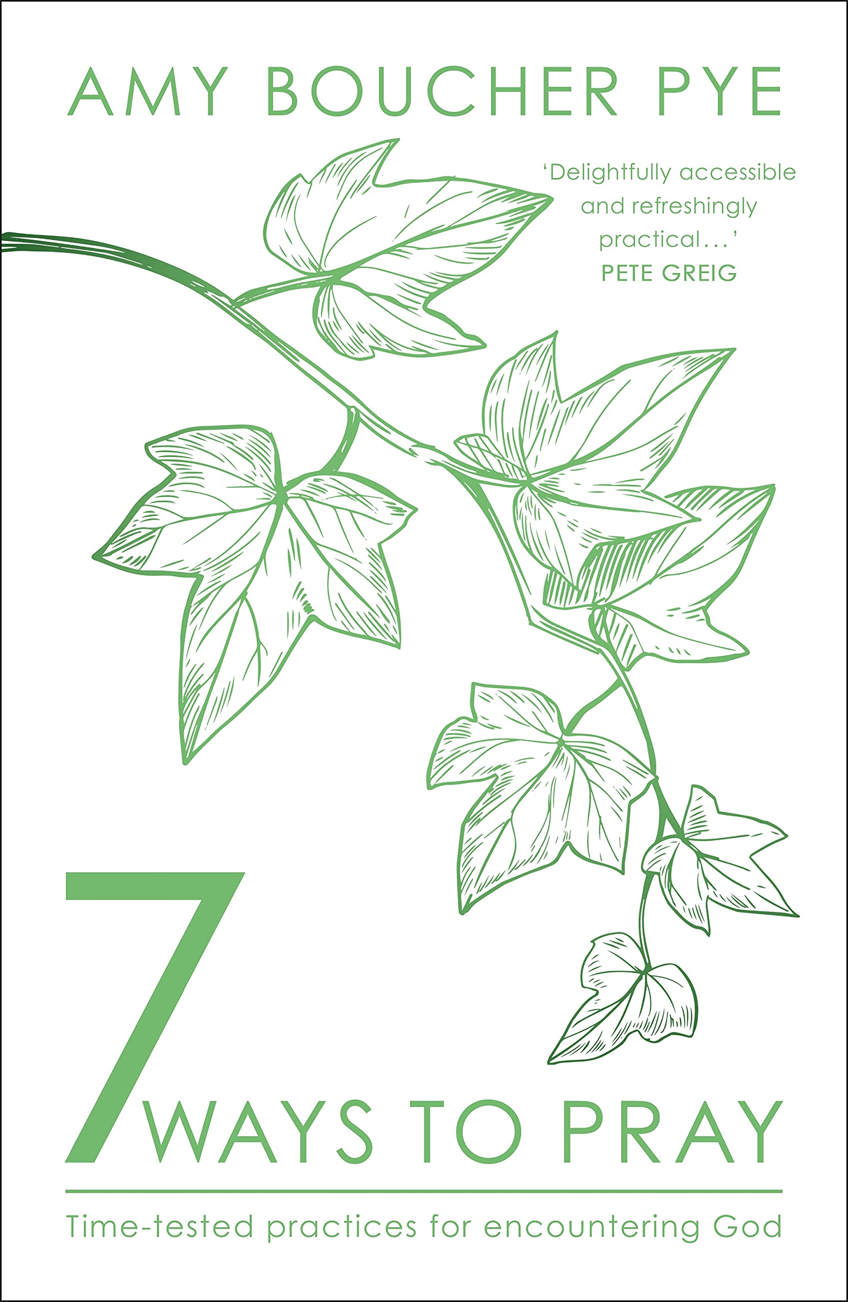 7 Ways to Pray: Time-tested Practices for Encountering God Religion & Esotericism