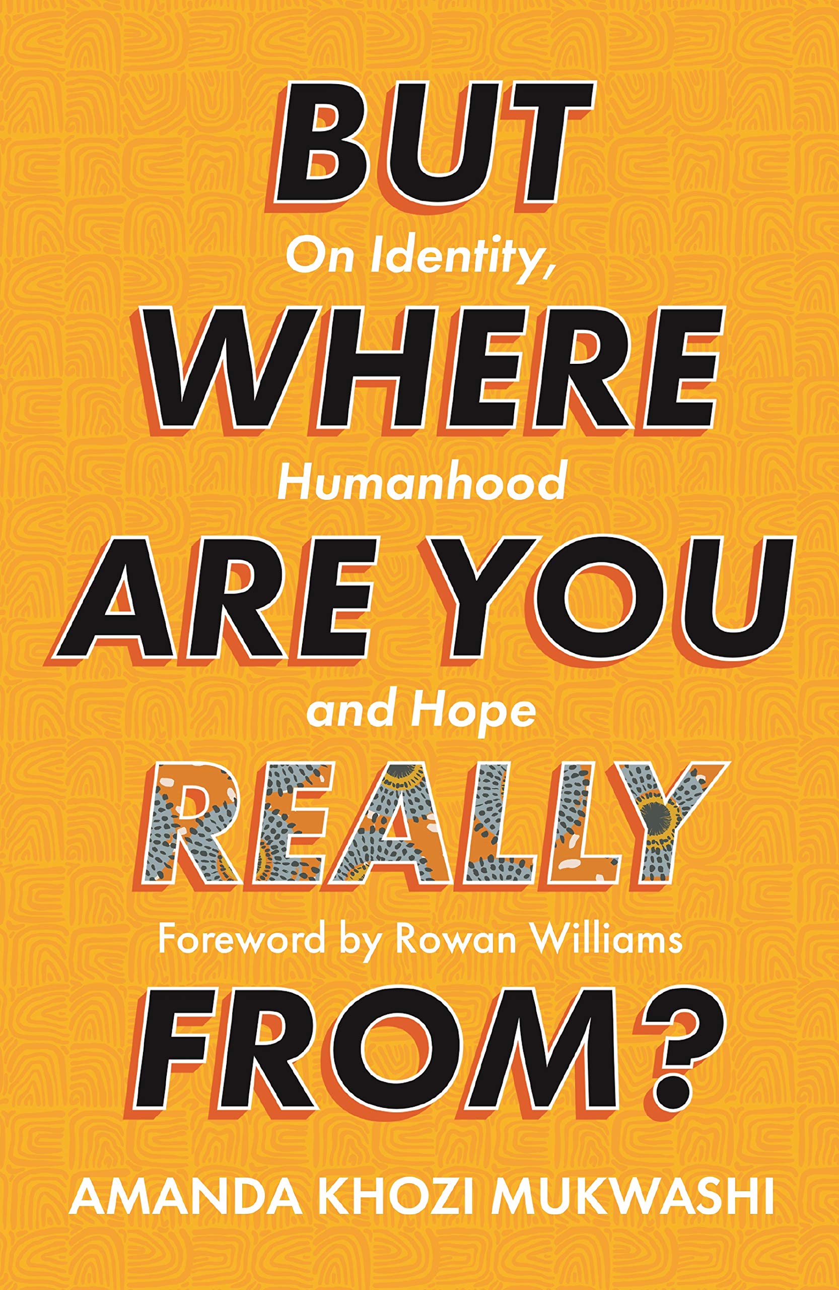 But Where Are You Really From?: On Identity, Humanhood and Hope Religion & Esotericism