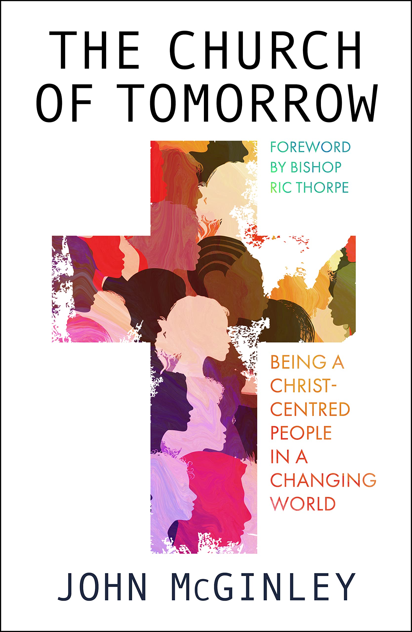The Church of Tomorrow: Being a Christ-Centred People in a Changing World book