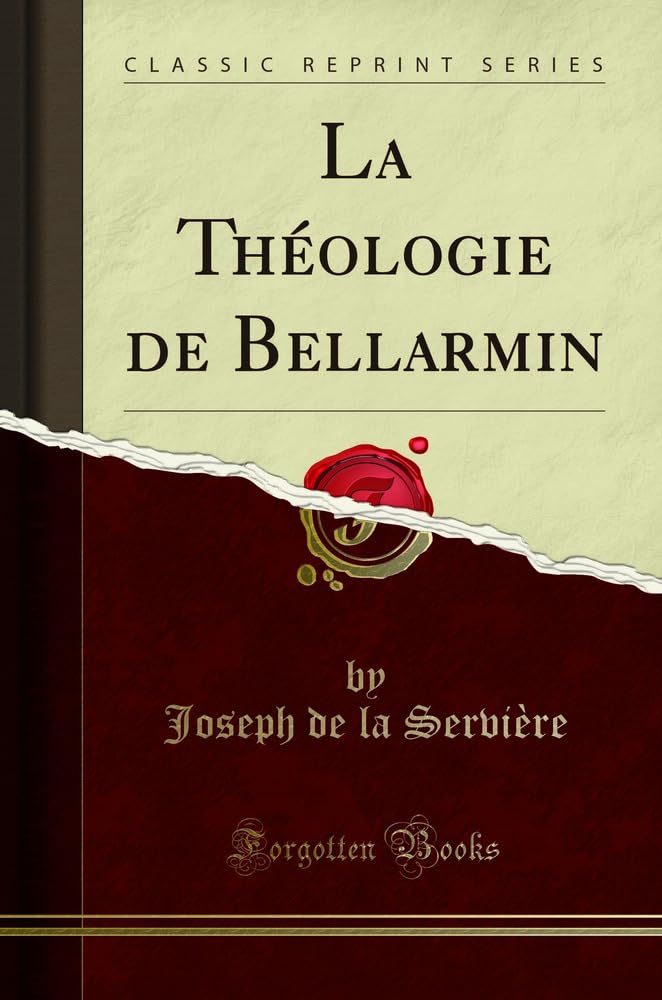 La Théologie de Bellarmin (Classic Reprint) book