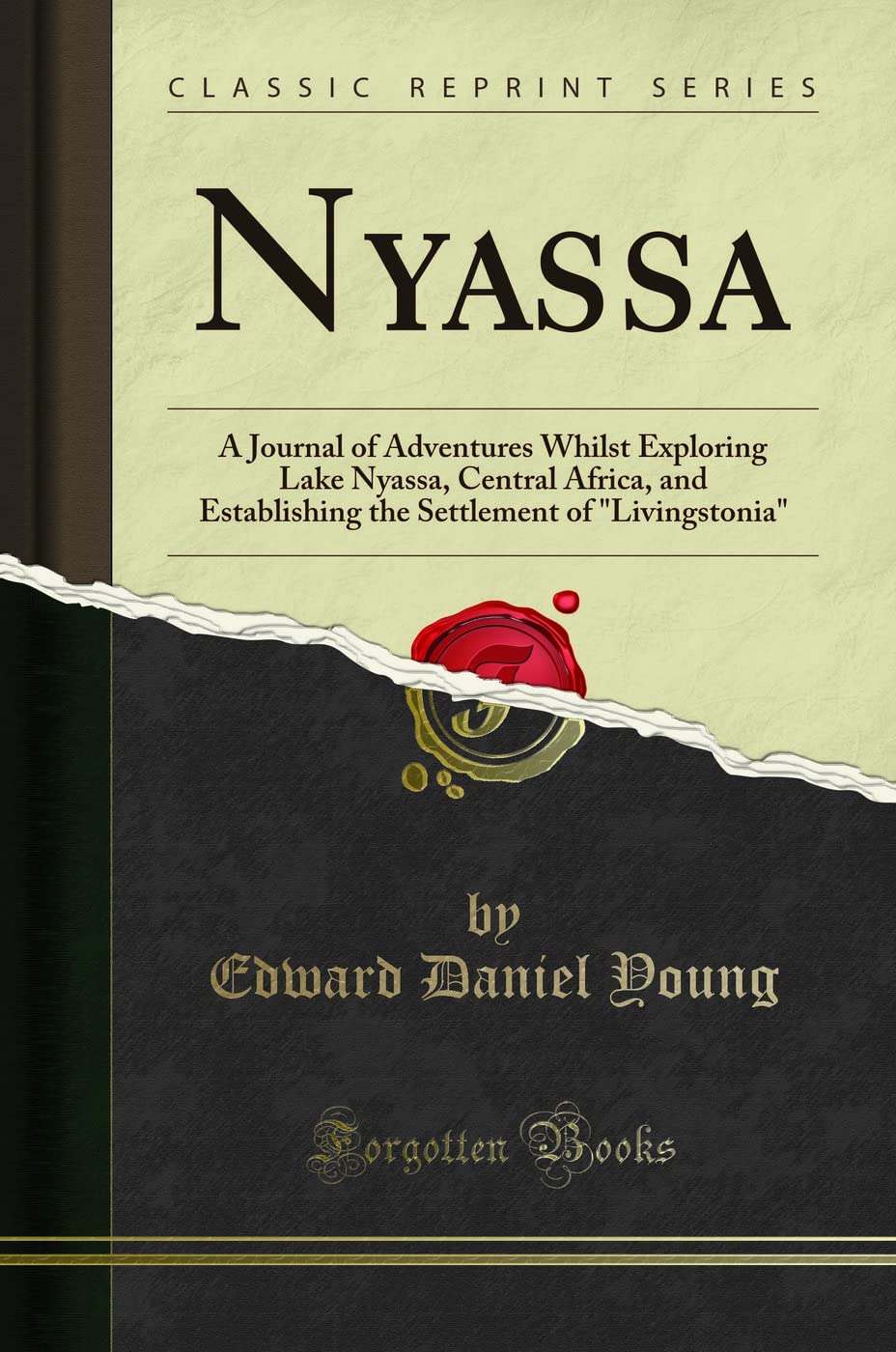 Nyassa: A Journal of Adventures Whilst Exploring Lake Nyassa, Central Africa, and Establishing the Settlement of Livingstonia (Classic Reprint) book