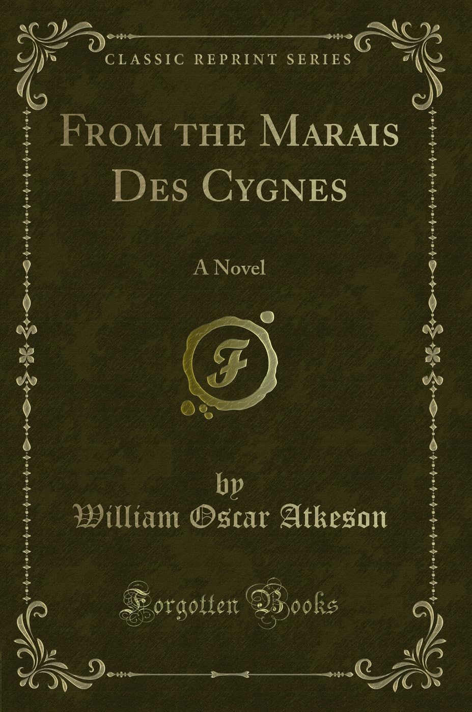From the Marais Des Cygnes: A Novel (Classic Reprint) Novels & Short Stories