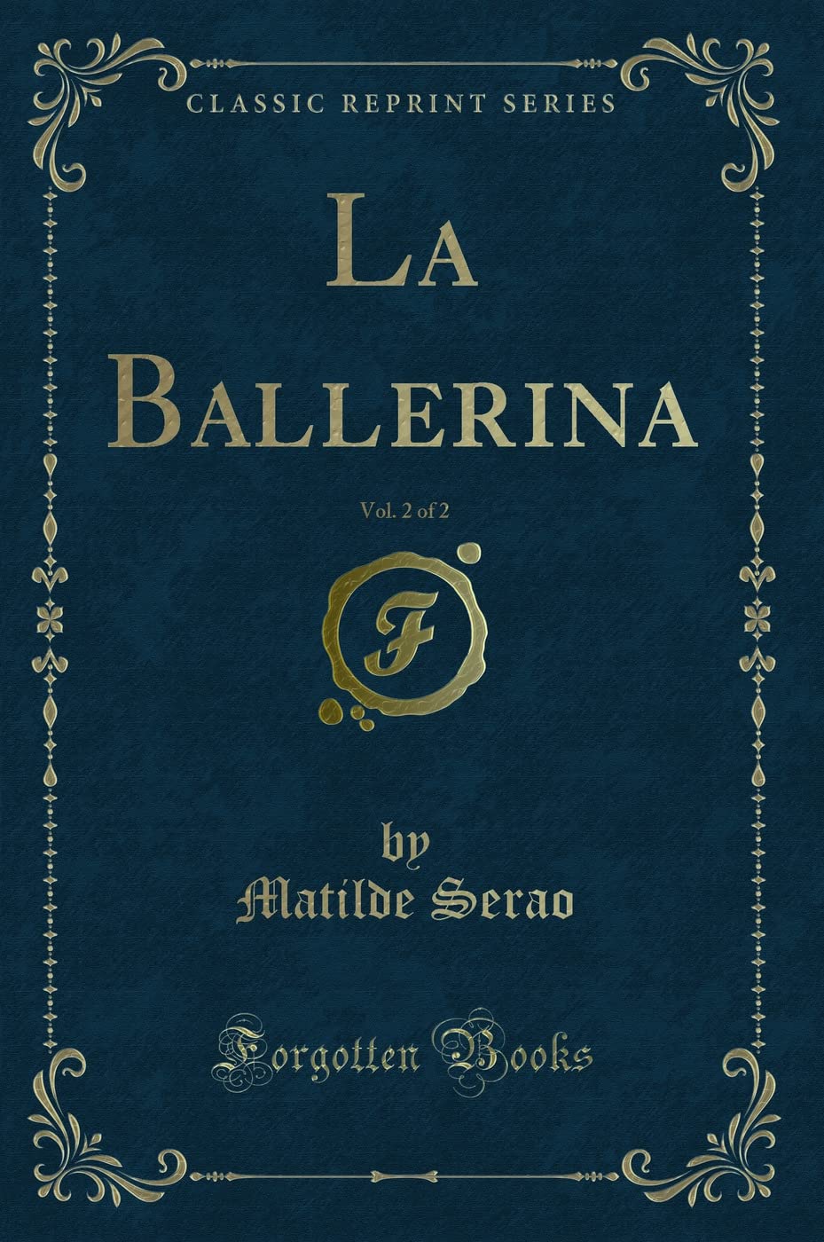 La Ballerina, Vol. 2 of 2 (Classic Reprint) Contemporary literature