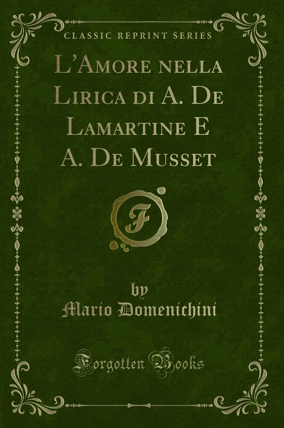 L'Amore nella Lirica di A. De Lamartine E A. De Musset (Classic Reprint) Contemporary literature