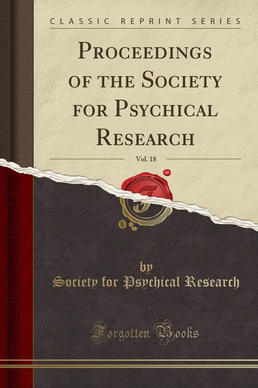 Proceedings of the Society for Psychical Research, Vol. 18 (Classic Reprint) Religion & Esotericism