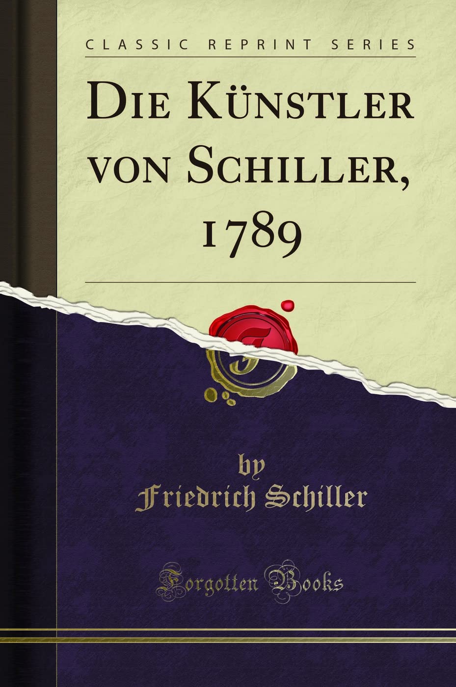 Die Künstler von Schiller, 1789 (Classic Reprint) Leisure, Home & Garden