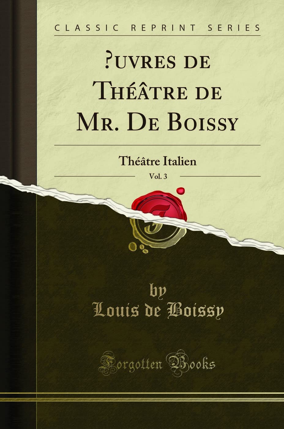 uvres de Théâtre de Mr. De Boissy, Vol. 3: Théâtre Italien (Classic Reprint) book