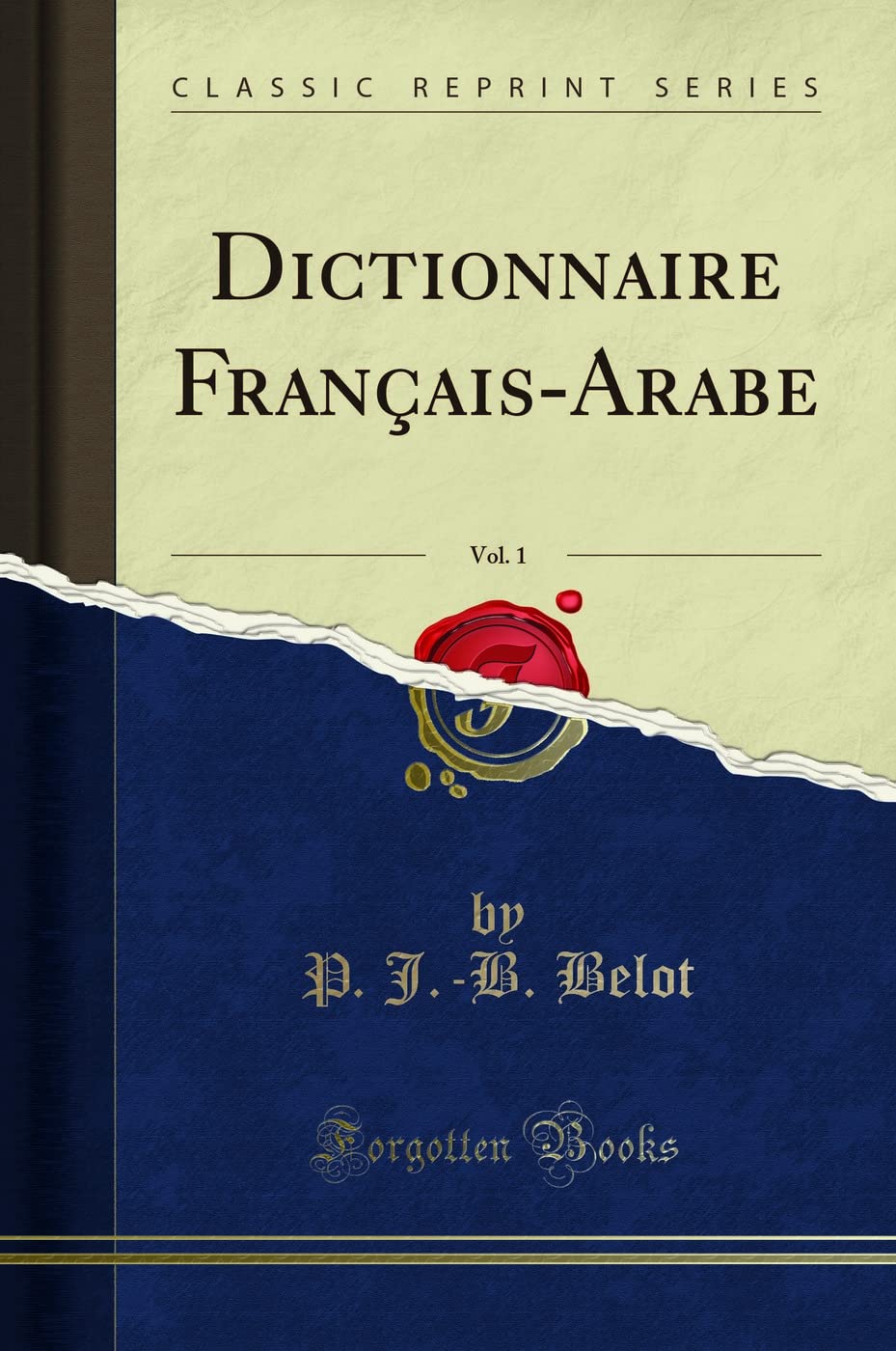 Dictionnaire Français-Arabe, Vol. 1 (Classic Reprint) book