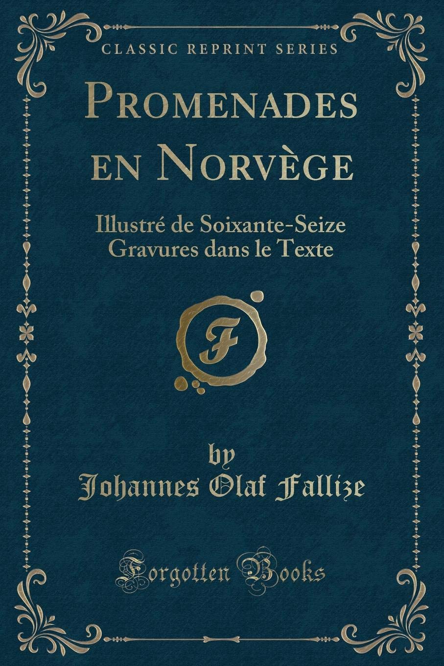 Promenades en Norvège: Illustré de Soixante-Seize Gravures dans le Texte (Classic Reprint) book