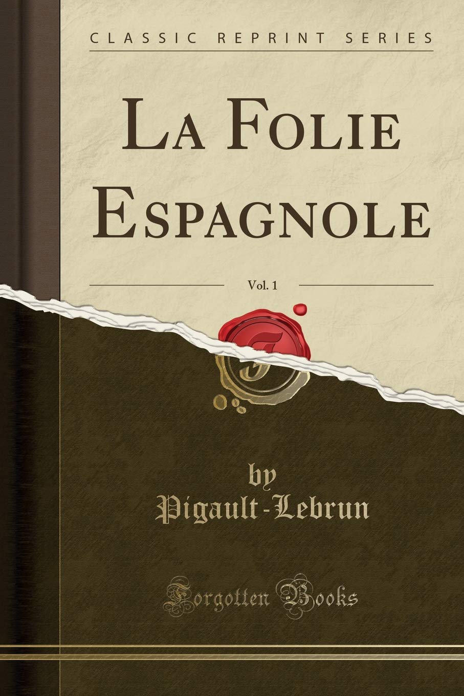 La Folie Espagnole, Vol. 1 (Classic Reprint) book