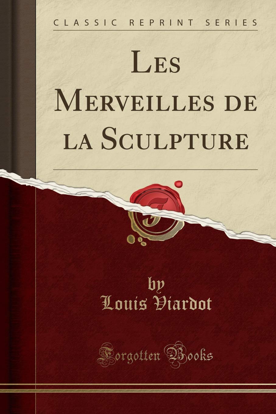 Les Merveilles de la Sculpture (Classic Reprint) book