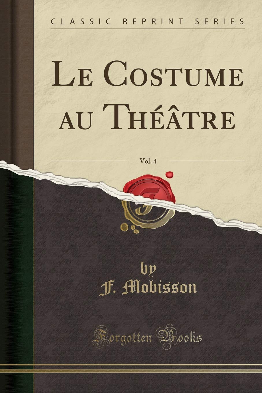 Le Costume au Théâtre, Vol. 4 (Classic Reprint) book