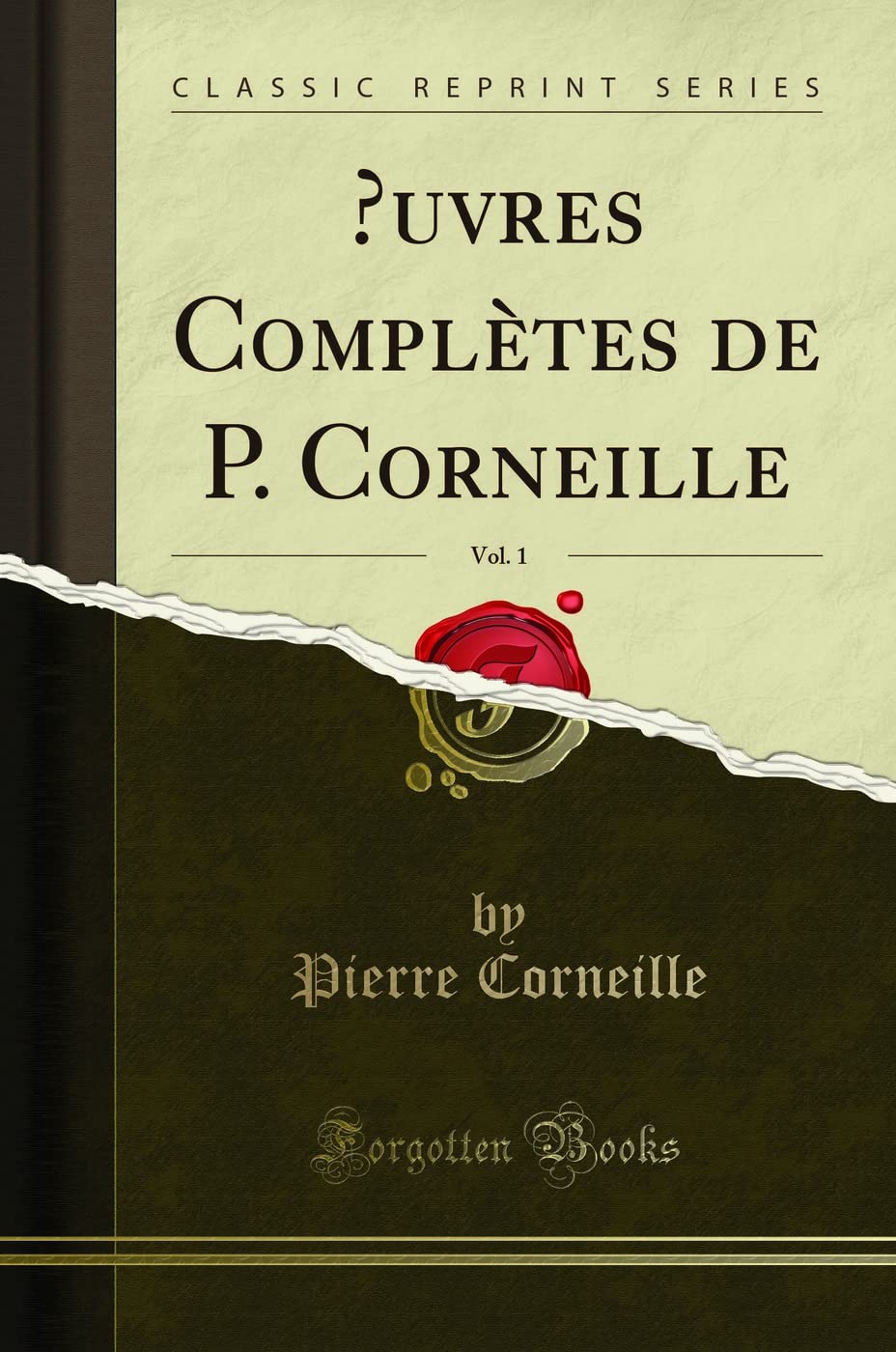 Oeuvres Complètes de P. Corneille, Vol. 1 (Classic Reprint) book