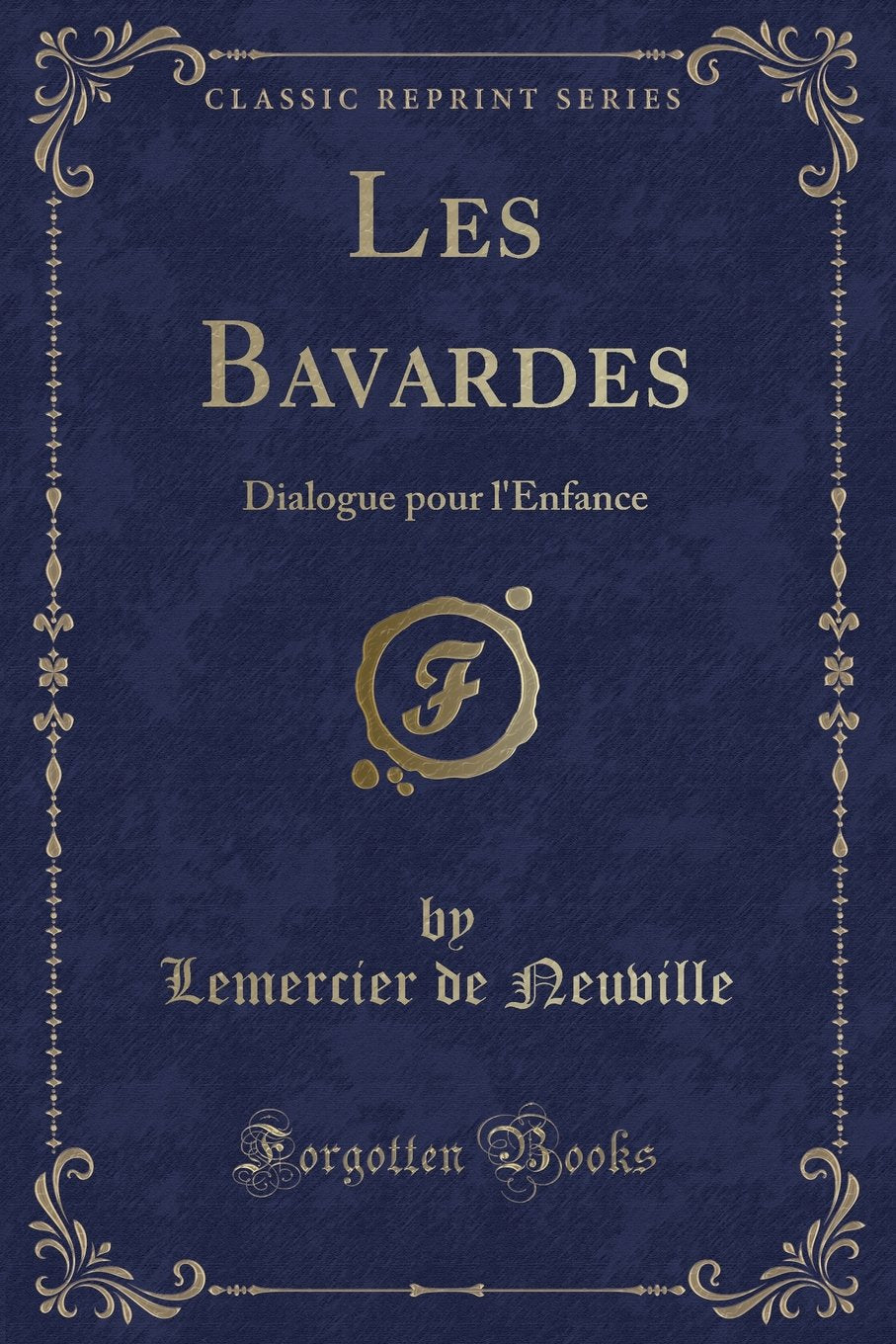 Les Bavardes: Dialogue pour l'Enfance (Classic Reprint) book