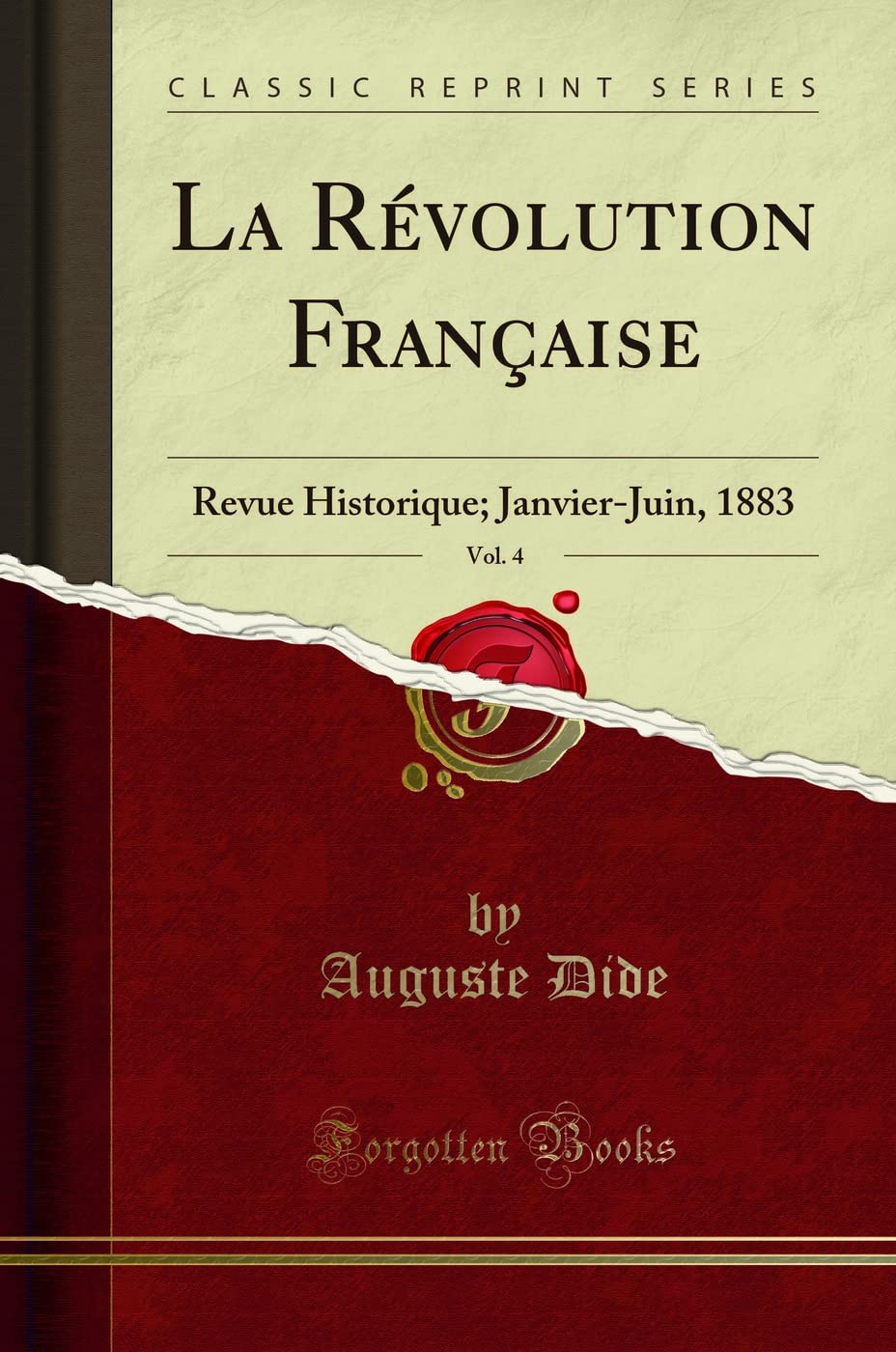 La Révolution Française, Vol. 4: Revue Historique; Janvier-Juin, 1883 (Classic Reprint) book