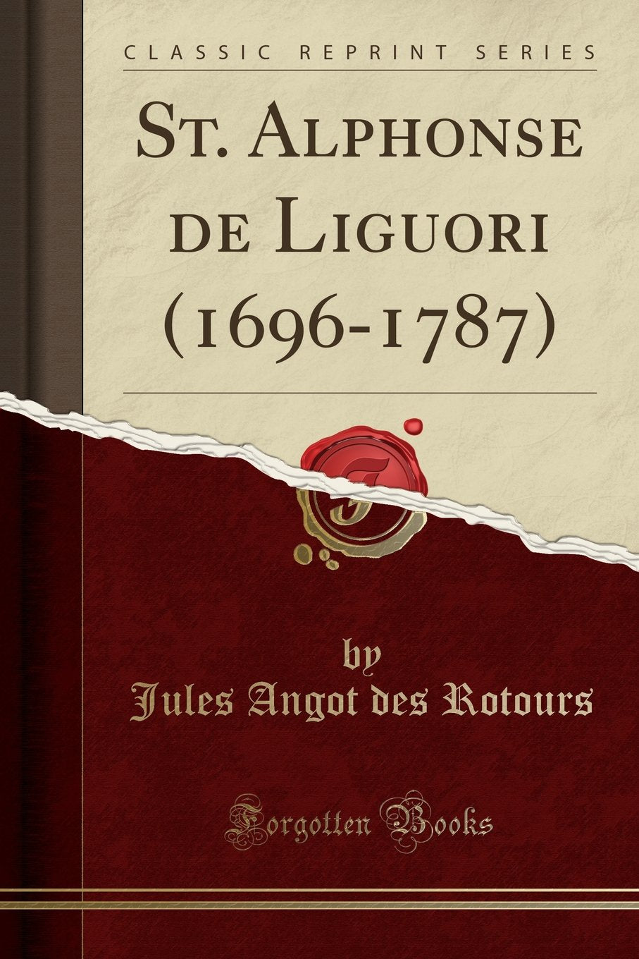 St. Alphonse de Liguori (1696-1787) (Classic Reprint) book