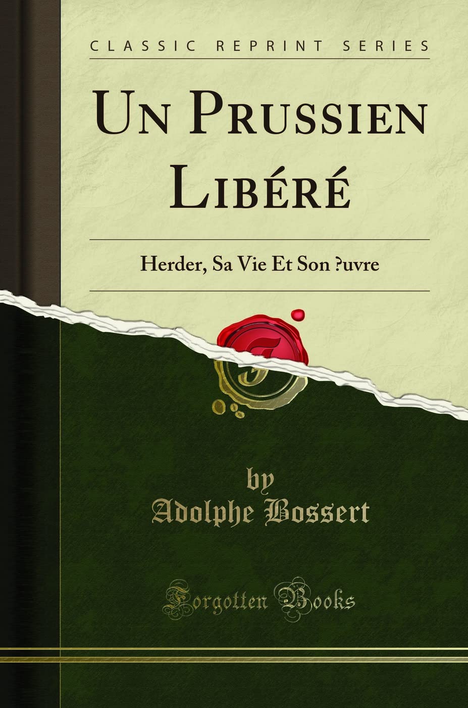 Un Prussien Libéré: Herder, Sa Vie Et Son Oeuvre (Classic Reprint) book