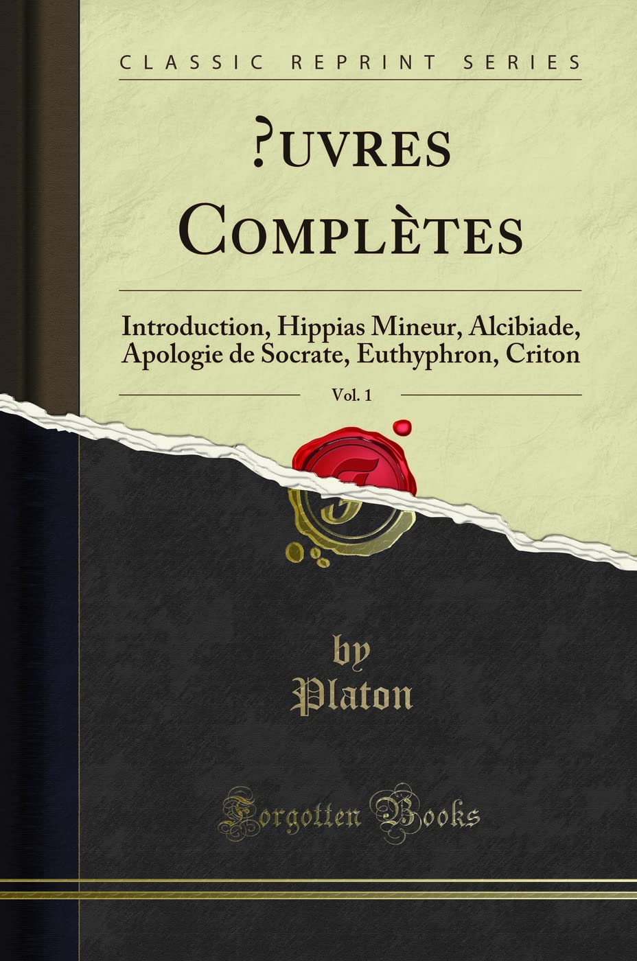 uvres Complètes, Vol. 1: Introduction, Hippias Mineur, Alcibiade, Apologie de Socrate, Euthyphron, Criton (Classic Reprint) book