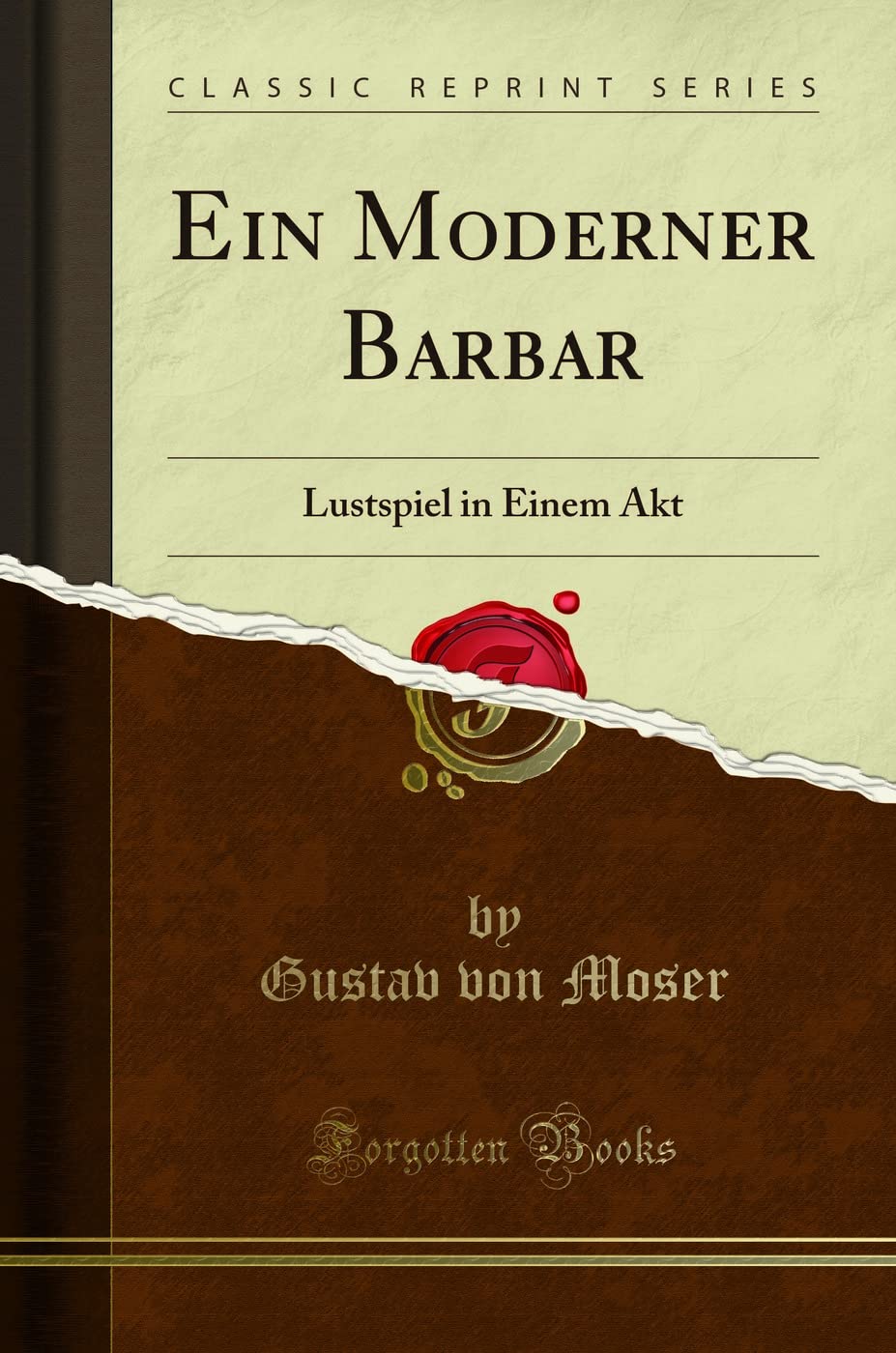 Ein Moderner Barbar: Lustspiel in Einem Akt (Classic Reprint) Business, Finance & Career