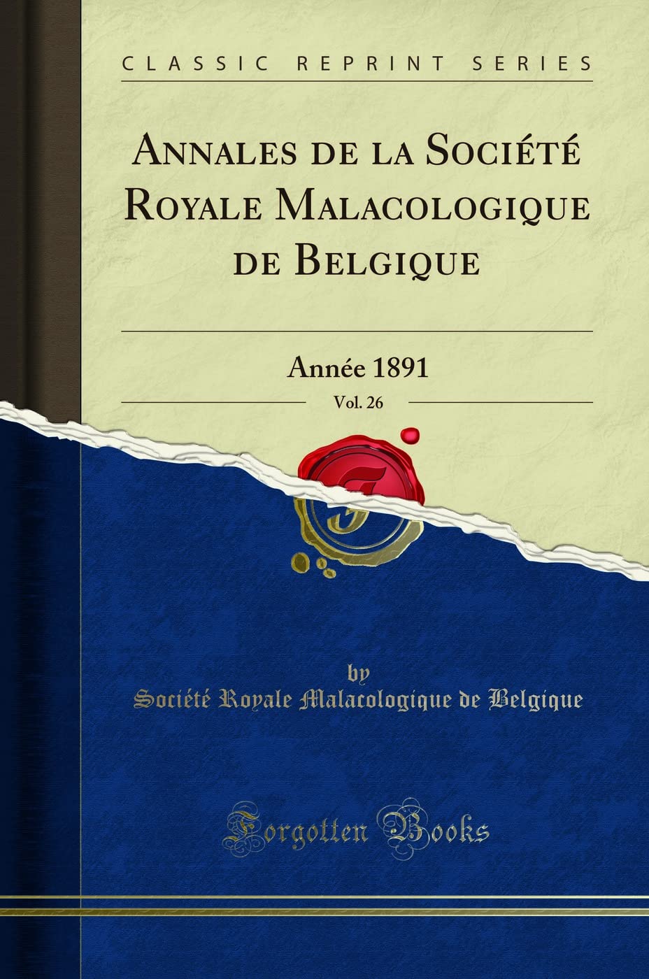 Annales de la Société Royale Malacologique de Belgique, Vol. 26: Année 1891 (Classic Reprint) book