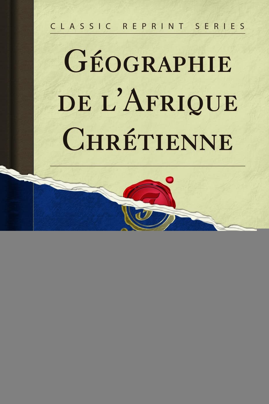 Géographie de l'Afrique Chrétienne (Classic Reprint) book
