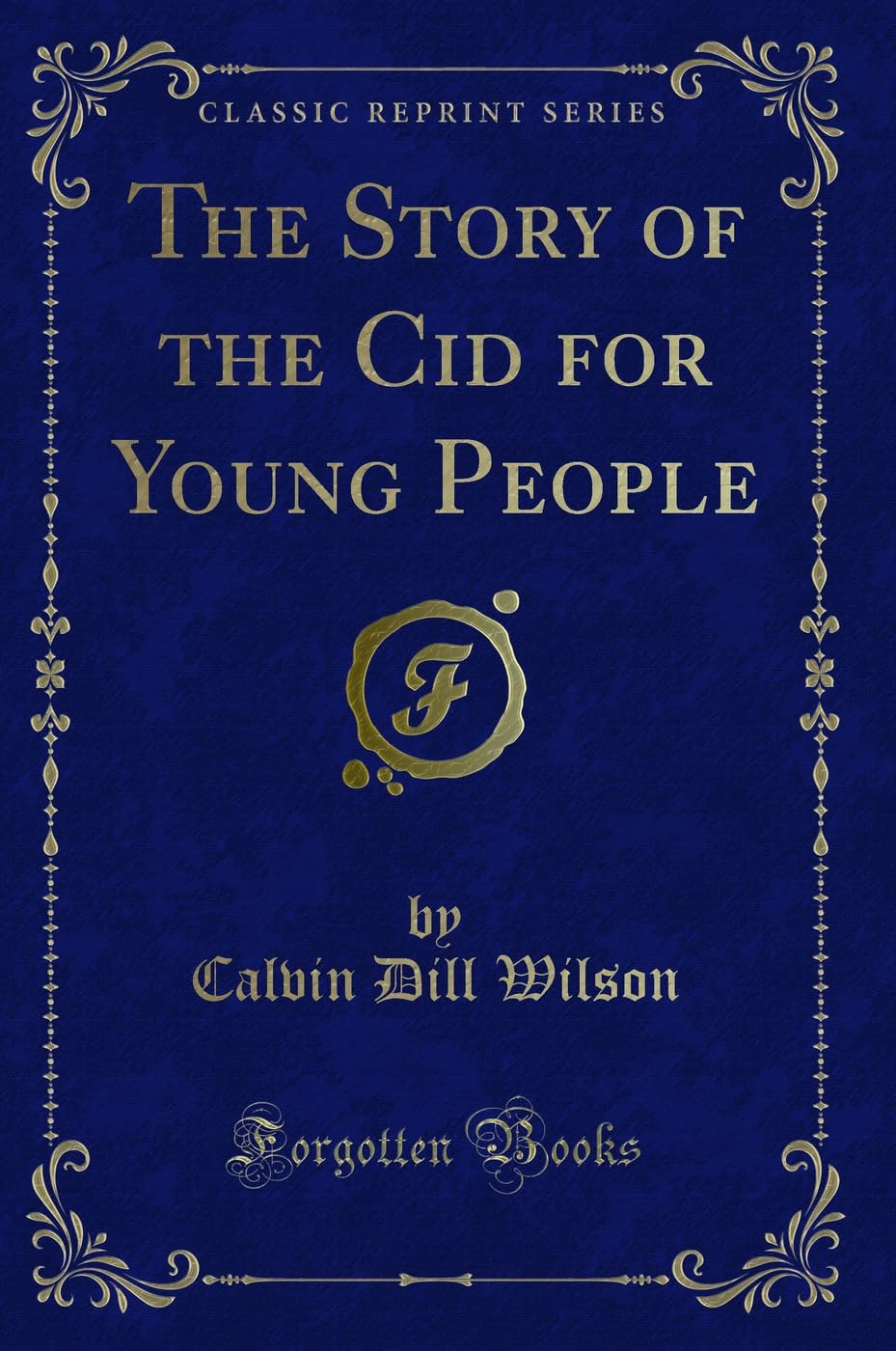 The Story of the Cid for Young People (Classic Reprint) Contemporary literature
