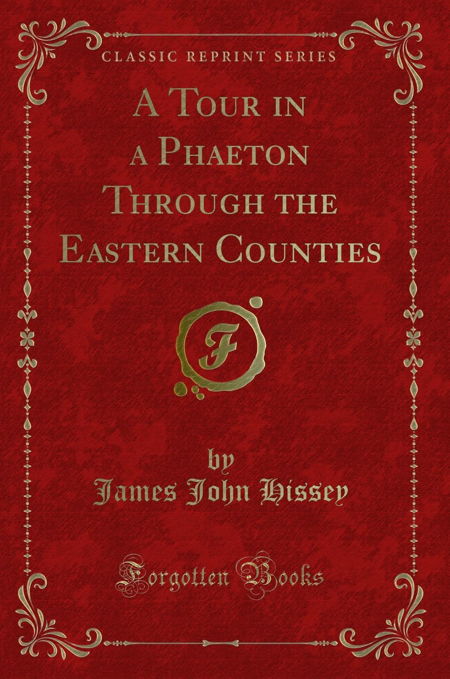 A Tour in a Phaeton Through the Eastern Counties (Classic Reprint) Novels & Short Stories