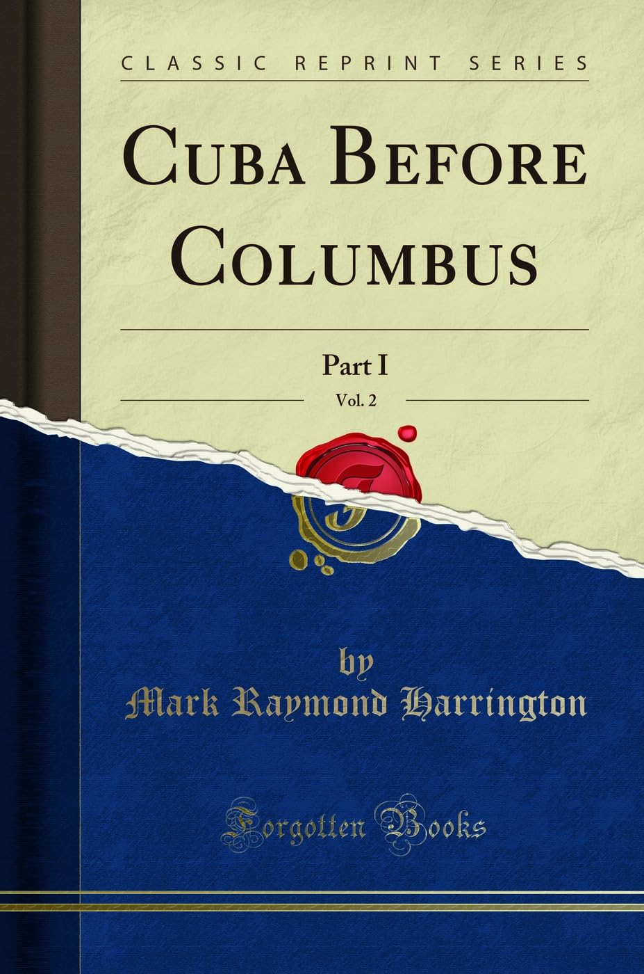 Cuba Before Columbus, Vol. 2: Part I (Classic Reprint) Social Sciences