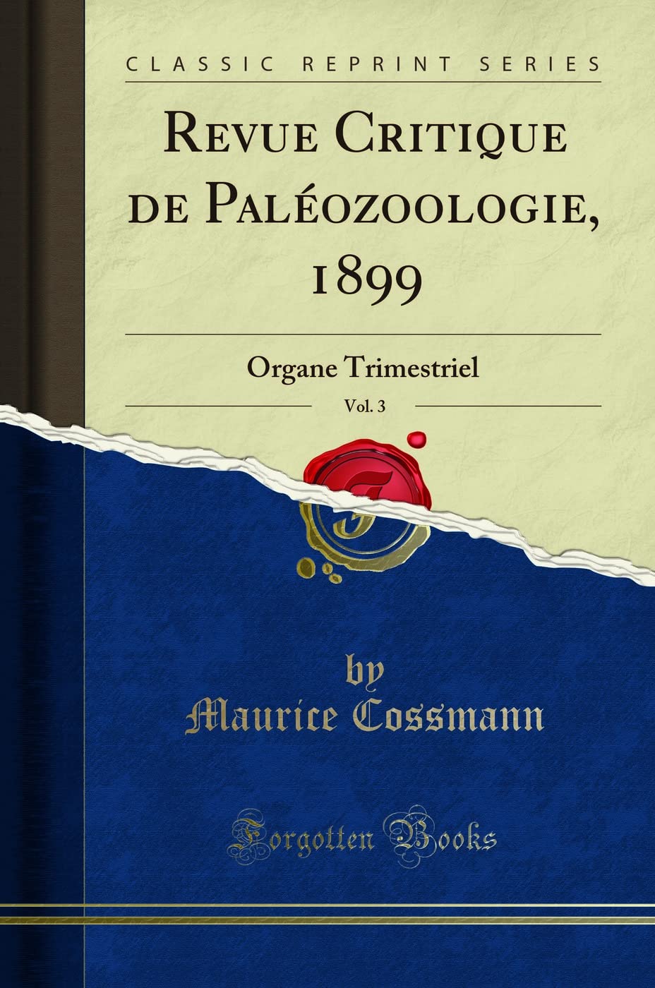 Revue Critique de Paléozoologie, 1899, Vol. 3: Organe Trimestriel (Classic Reprint) Business & Technology