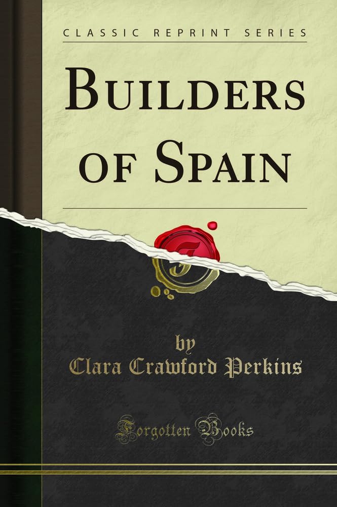 Builders of Spain (Classic Reprint) Social Sciences