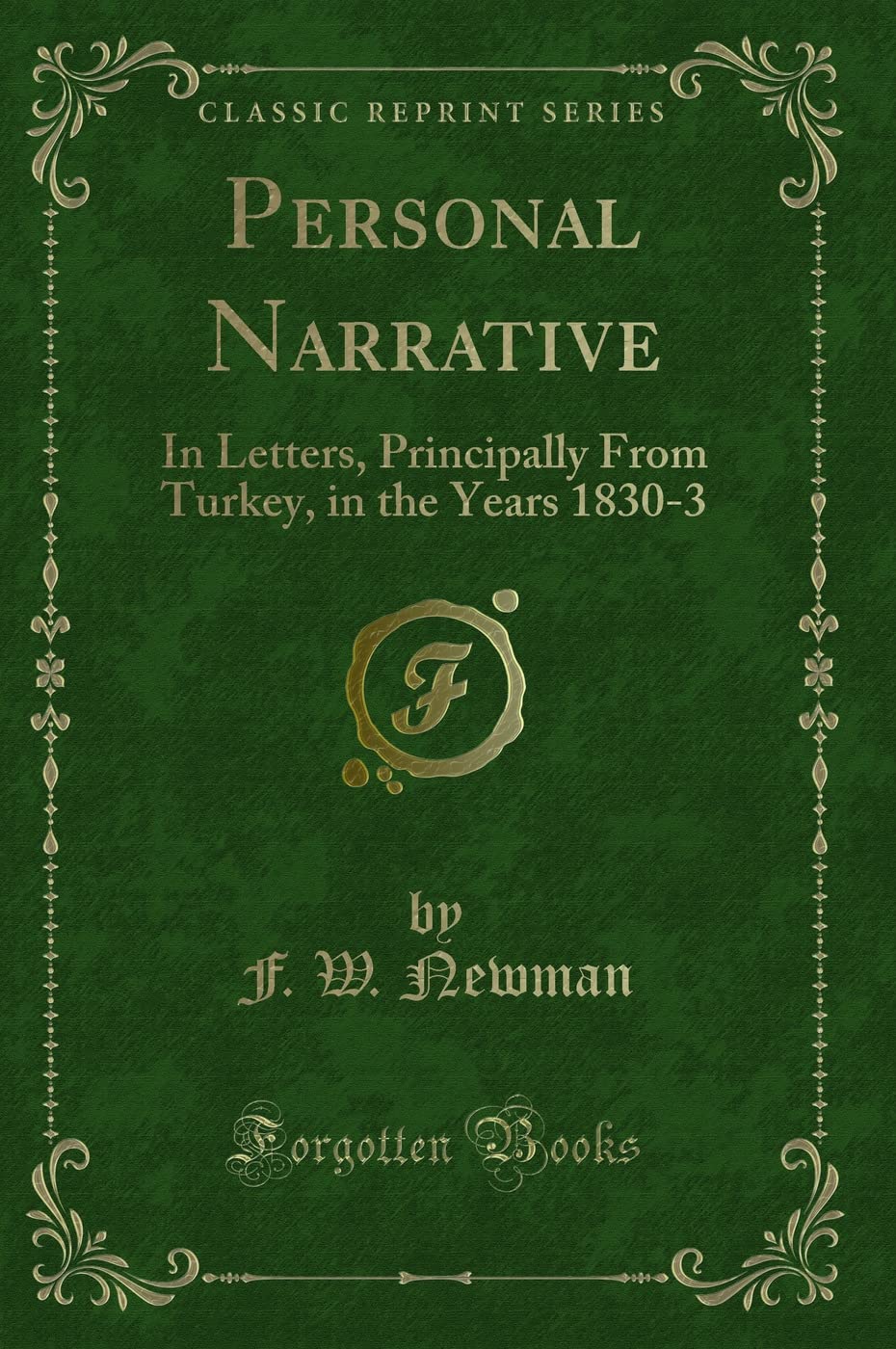 Personal Narrative: In Letters, Principally From Turkey, in the Years 1830-3 (Classic Reprint) Novels & Short Stories