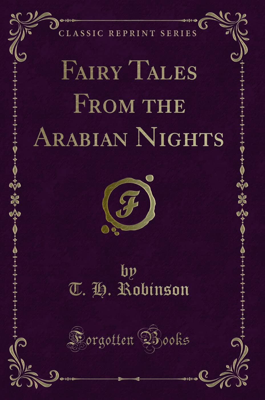 Fairy Tales from the Arabian Nights (Classic Reprint) Novels & Short Stories