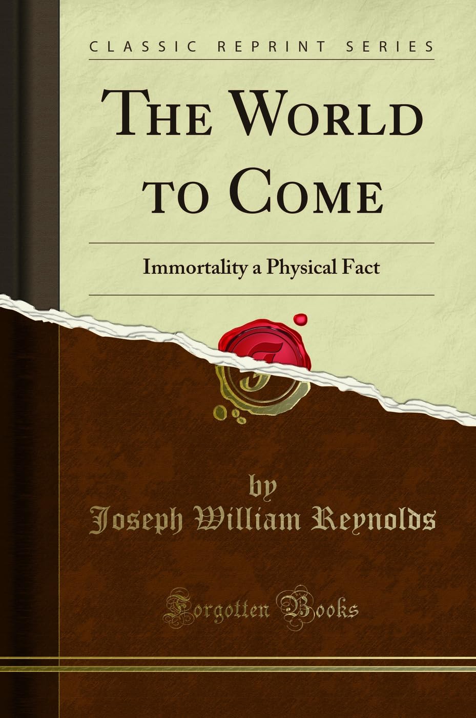 The World to Come: Immortality a Physical Fact (Classic Reprint) Self-help