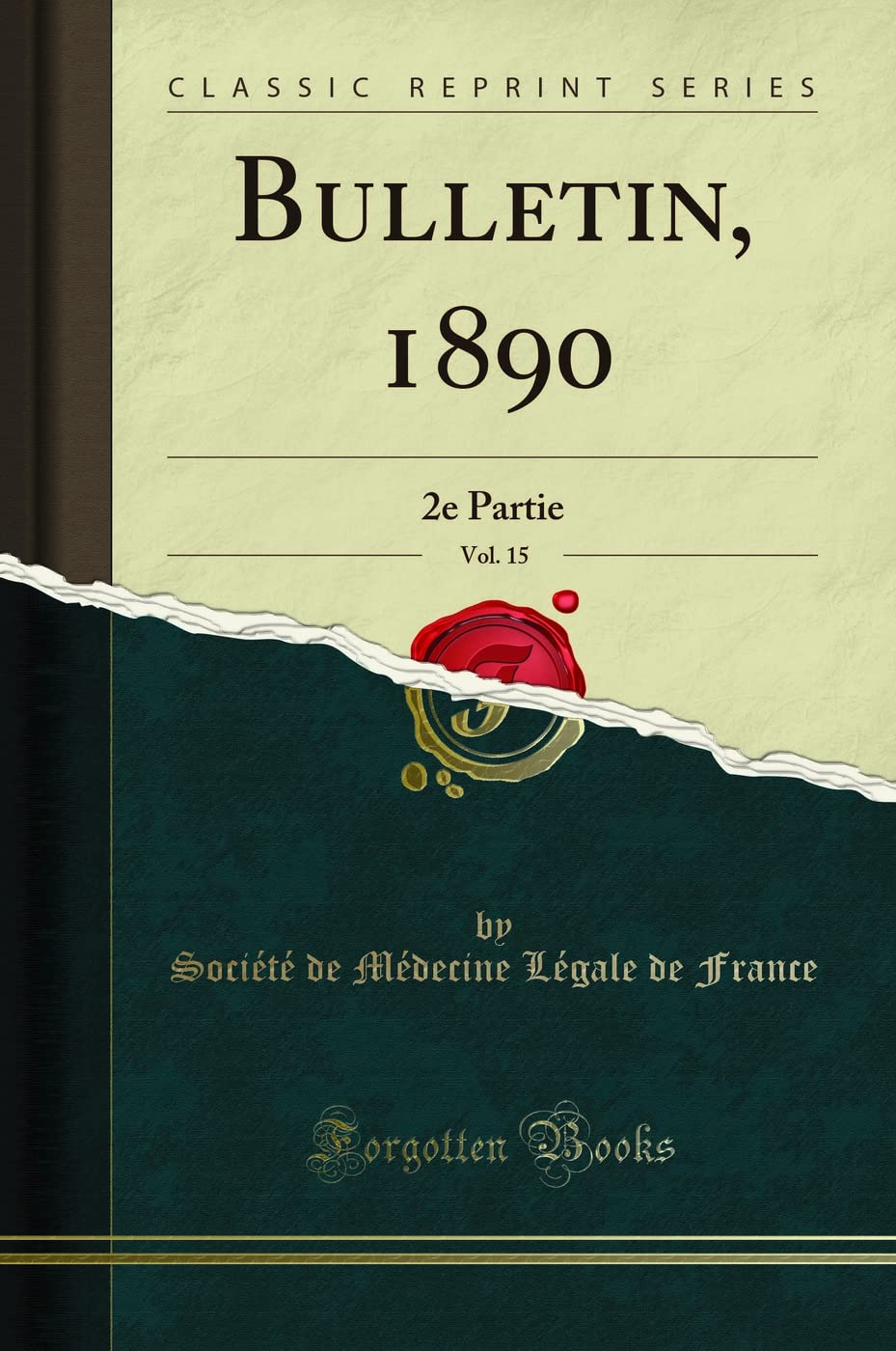 Bulletin, 1890, Vol. 15: 2e Partie (Classic Reprint) Medicine