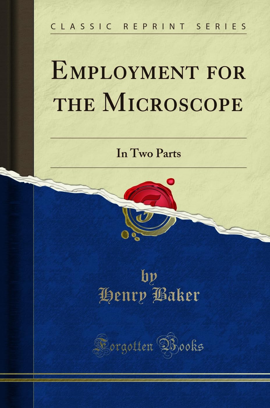 Employment for the Microscope: In Two Parts (Classic Reprint) Business & Technology